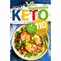 Keto Vegetarian Cookbook: 110 Delicious, Low-Carb, Sugar-free Recipes for A Plant-Based Ketogenic Diet (Recipe-Only Edition)