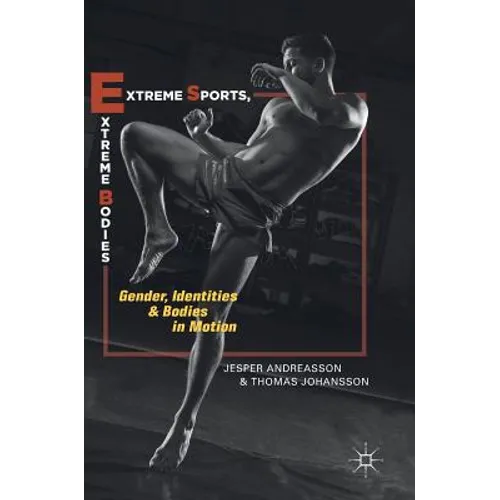 Extreme Sports, Extreme Bodies: Gender, Identities and Bodies in Motion