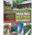 Making Better Buildings: A Comparative Guide to Sustainable Construction for Homeowners and Contractors