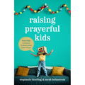 Raising Prayerful Kids: Fun and Easy Activities for Building Lifelong Habits of Prayer