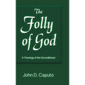 Folly of God: A Theology of the Unconditional