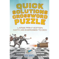 Quick Solutions Crossword Puzzle Large Print Edition (with 45 exercises to do!)