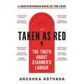 Taken as Red: The Truth about Starmer's Labour