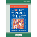 God was in this place & I, I did not know: Finding Self, Spirituality and Ultimate Meaning (16pt Large Print Edition)