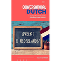Conversational Dutch: A Comprehensive Guide to Speaking Dutch Fluently