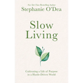 Slow Living: Cultivating a Life of Purpose in a Hustle-Driven World