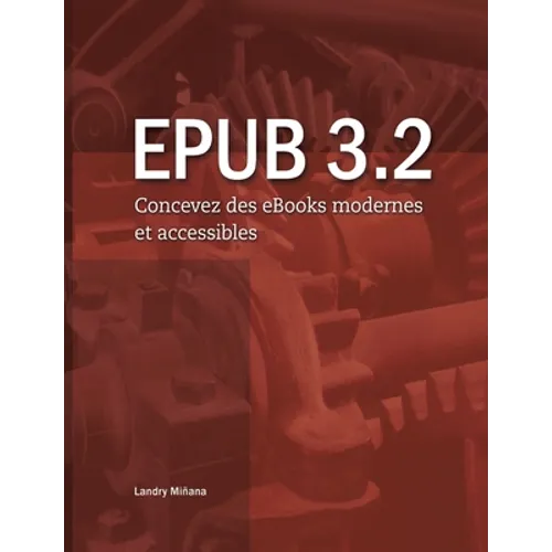 Epub 3.2: Concevez des eBooks modernes et accessibles
