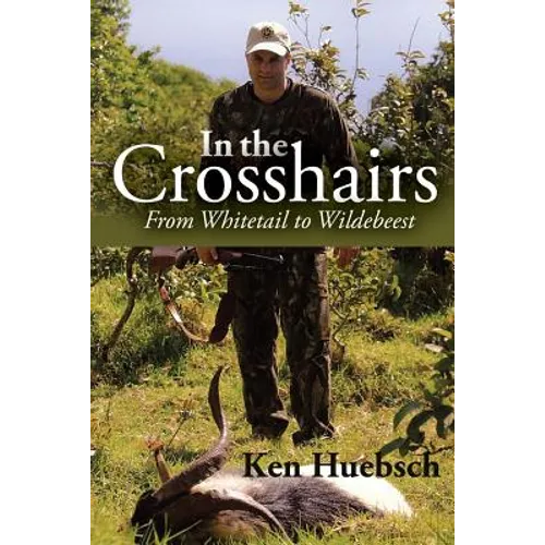 In the Crosshairs: From Whitetail to Wildebeest