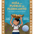 Niña del Pueblo de Floricanto: Luz Jiménez, Hija de Los Nahuas (Child of the Flower-Song People Spanish Edition)