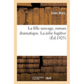 La fille sauvage, roman dramatique. La jolie fugitive