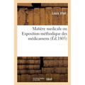 Matière Medicale, Ou Exposition Méthodique Des Médicamens, La Plupart Employés Par Le Médecin Actif: Très-Peu Par Le Médecin Expectant, Et Réduits À L