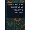 Rockets, Missiles, and Spacecraft of the National Air and Space Museum, Smithsonian Institution