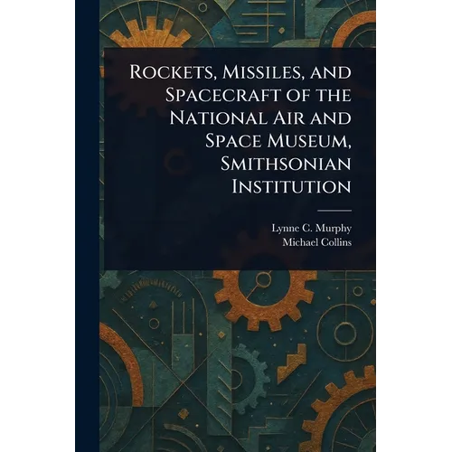 Rockets, Missiles, and Spacecraft of the National Air and Space Museum, Smithsonian Institution