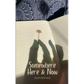 Somewhere Here & Now