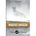 Wolves Unseen: A Theological Excavation of Christianity, Cults, and Ideologies