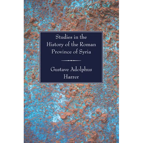 Studies in the History of the Roman Province of Syria