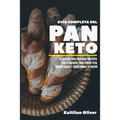 Guía Completa del Pan Keto: 65 Recetas para Preparar con éxito Pan Cetogénico, para perder peso, quemar grasa y transformar tu cuerpo