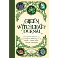 Green Witchcraft Journal: Prompts and Practices for Recording and Reflecting on the Magic of Plants, Herbs, Crystals, and Beyond