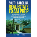 South Carolina Real Estate Exam Prep: The Complete Guide to Passing the South Carolina Real Estate Salesperson License Exam the First Time!