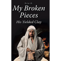 My Broken Pieces - His Yielded Clay