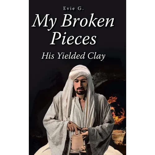 My Broken Pieces - His Yielded Clay