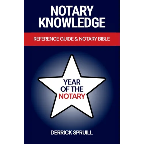 Notary Knowledge: Reference Guide & Notary Bible