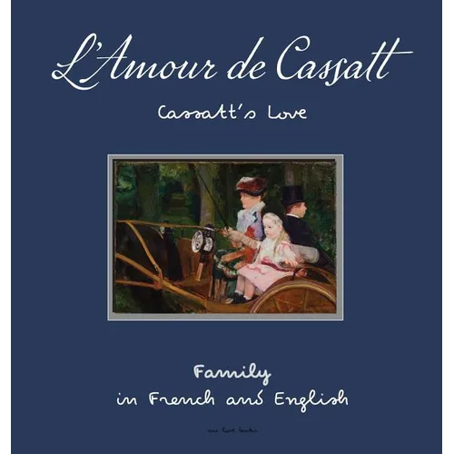 L'Amour de Cassatt/Cassatt's Love: Learn Family Relationships In French And English