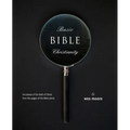 Basic Bible Christianity: The Basics of the Faith of Christ from the Pages of the Bible Alone
