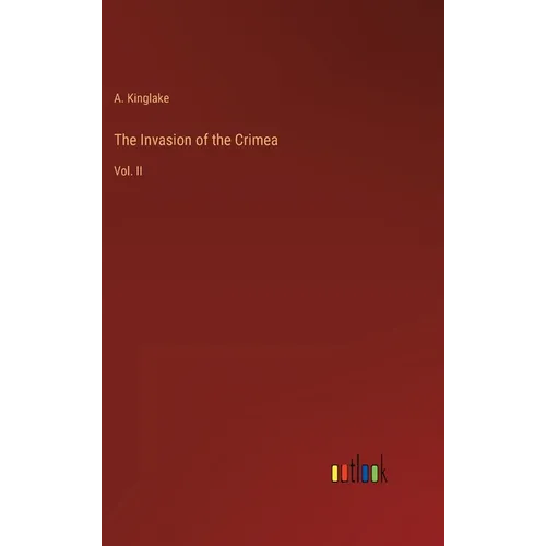 The Invasion of the Crimea: Vol. II