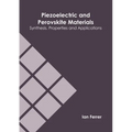 Piezoelectric and Perovskite Materials: Synthesis, Properties and Applications