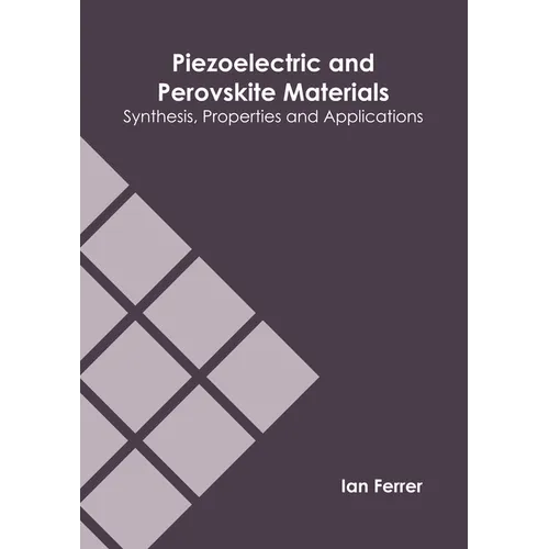 Piezoelectric and Perovskite Materials: Synthesis, Properties and Applications