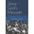 Jesus - God's Messiah: A Book about the Son of God