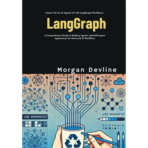 LangGraph: A Comprehensive Guide to Building Agentic and Multi-agent Applications for Advanced AI Workflows