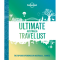 Lonely Planet Ultimate Australia Travel List: 500 Amazing Experiences Ranked Discover the Most Iconic Sights & Activities Expert Tips to Create Your B