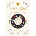 Signs of the Zodiac: A Modern Guide to the Age-Old Wisdom of the Stars