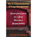 The 10 Commandments of Stage Management: Raising the Curtain on a Stage Manager's Responsibilities