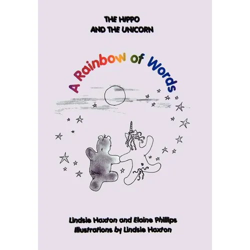 The Hippo and the Unicorn: A Rainbow of Words
