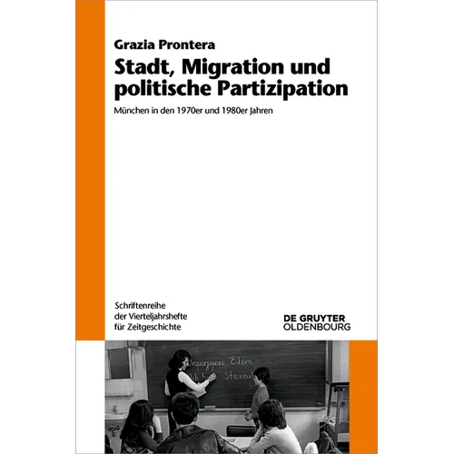 Stadt, Migration Und Politische Partizipation: München in Den 1970er Und 1980er Jahren