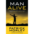 Man Alive: Transforming Your Seven Primal Needs into a Powerful Spiritual Life