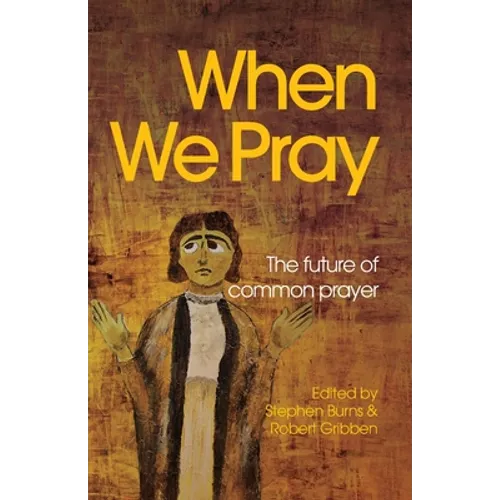 When We Pray: The Future of Common Prayer