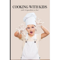 Cooking with Kids: With Ten Ingredients or Less!