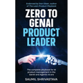 Zero to GenAI Product Leader: The complete playbook for AI product management in the GenAI and Agentic AI era