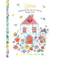 Slow: Embracing the Joy of a Slower, Simpler Life