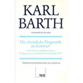 Karl Barth Gesamtausgabe: Band 14: Die Christliche Dogmatik Im Entwurf