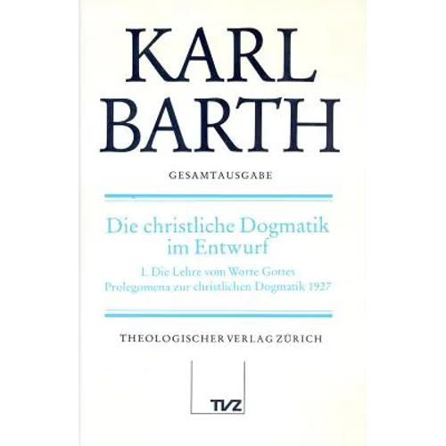 Karl Barth Gesamtausgabe: Band 14: Die Christliche Dogmatik Im Entwurf