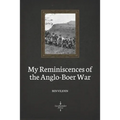 My Reminiscences of the Anglo-Boer War (Illustrated)