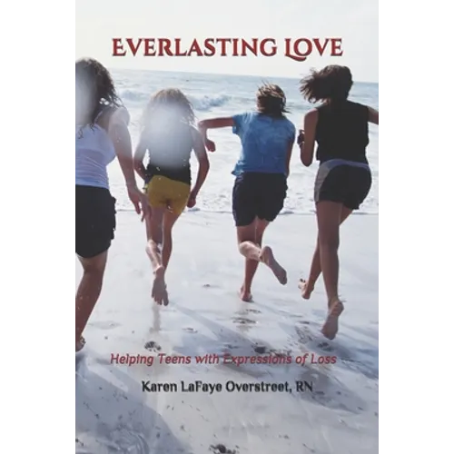 Everlasting Love: Helping Teens with Expressions of Loss