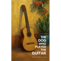 The Dog Who Played the Guitar: Bilingual Mexican Spanish-English Children's Stories for Beginners