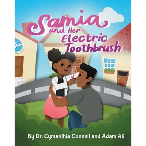 Samia and Her Electric Toothbrush: Make brushing your child's teeth more fun and educational with this Dentist approved book.