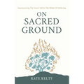 On Sacred Ground: Encountering the Great I AM In the Midst of Suffering